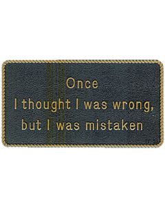 Bernard Once I Thought I Was Wrong Marine Signs & Plaques